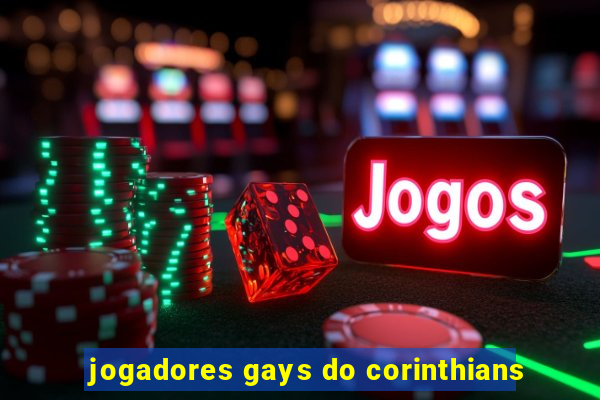 jogadores gays do corinthians